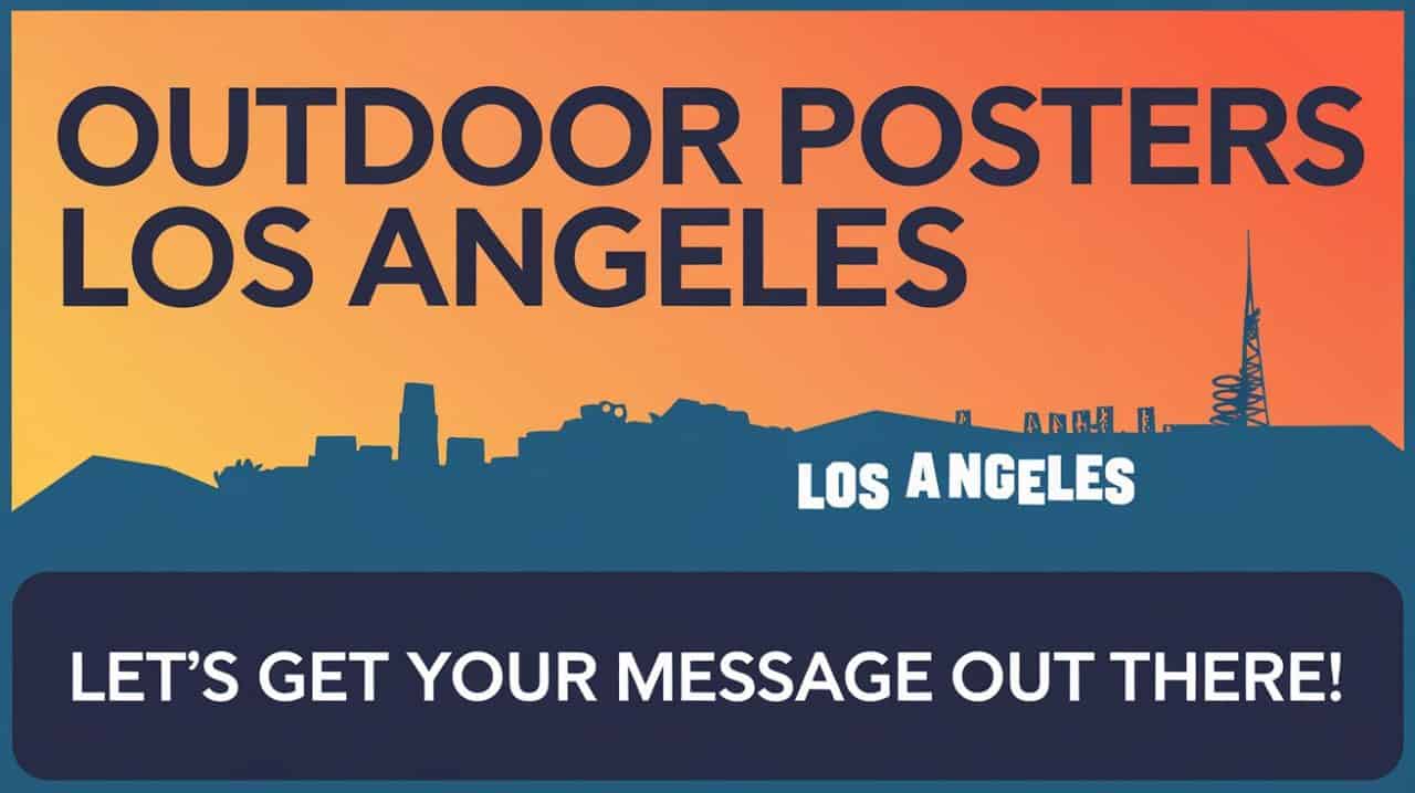 Bold dark text reads “OUTDOOR POSTERS LOS ANGELES” above an orange sunset skyline with LA landmarks. Below, “LOS ANGELES” in white and a navy blue box urge, “LET’S GET YOUR OUTDOOR POSTERS MESSAGE OUT THERE!” in all caps. 